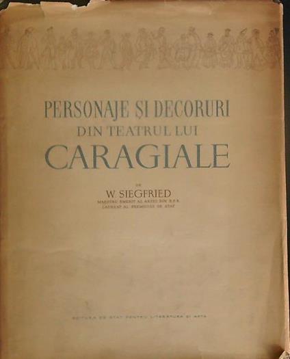 Personaje si decoruri din teatrul lui Caragiale - W. Siegfried - copertina