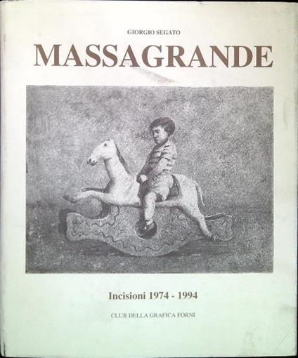 Massagrande. Incisioni 1974-1994 - Giorgio Segato - copertina