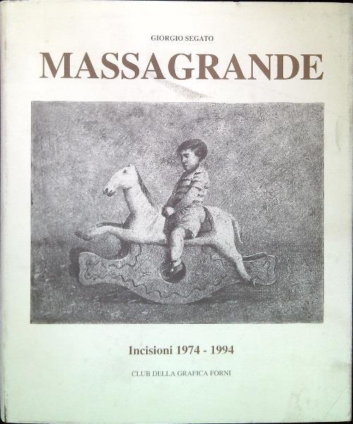 Massagrande. Incisioni 1974-1994 - Giorgio Segato - copertina