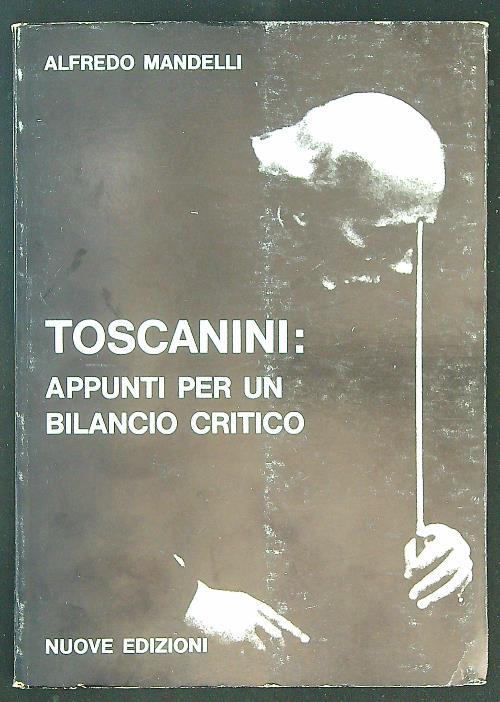 Toscanini: appunti per un bilancio critico - Alfredo Mandelli - copertina