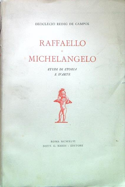 Raffaello e Michelangelo. Studi di storia e d'arte - Deoclecio Redig De Campos - copertina