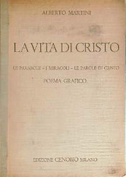 La Vita di Cristo le parabole - i miracoli - le parole di Cristo Poema Grafico - Alberto Martini - copertina