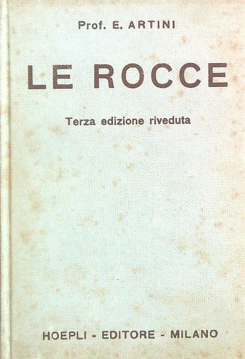 Le rocce. Terza edizione riveduta - E. Artini - copertina
