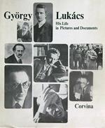 Gyorgy Lukacs: His Life in Pictures and Documents