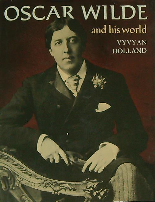 Oscar Wilde and his world - Vyvyan Holland - copertina