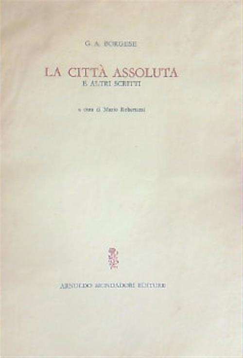La città assoluta e altri scritti - G.A. Borgese - copertina