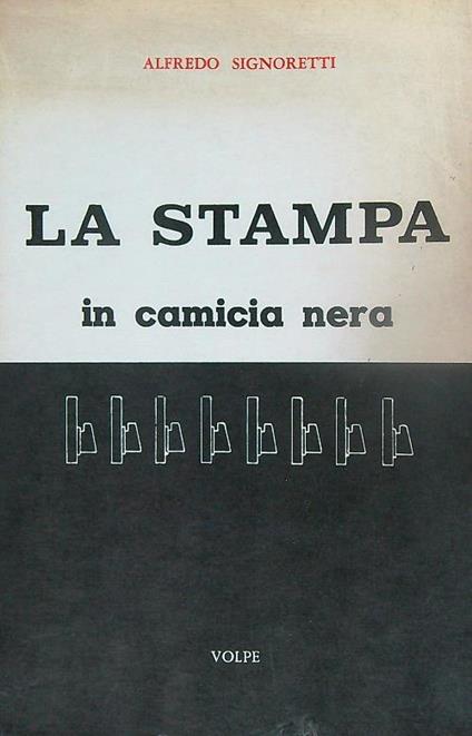 La stampa in camicia nera - Alfredo Signoretti - copertina