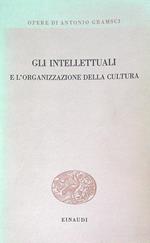 Gli intellettuali e l'organizzazione della cultura