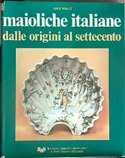 Maioliche italiane dalle origini al Settecento  - Luigi Mallè - copertina