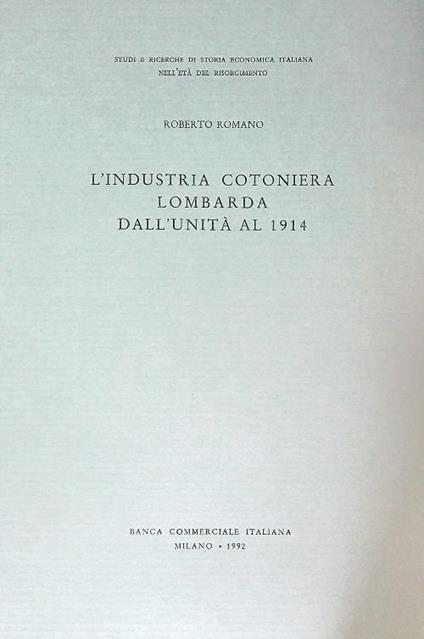 L' industria cotoniera lombarda dall'unita al 1914 - Roberto Romano - copertina