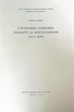 L' economia lombarda durante la restaurazione 1814-1859