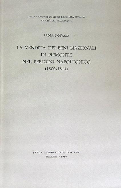 La vendita dei beni nazionali in Piemonte nel periodo napoleonico 1800-1814 - Paola Notario - copertina