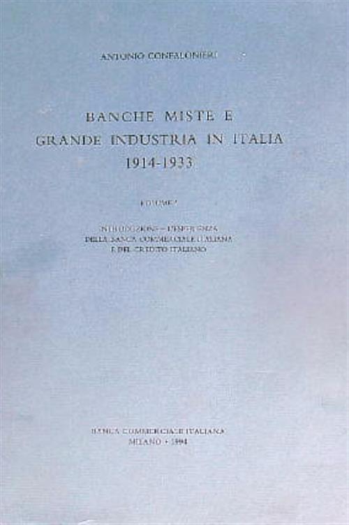 Banche miste e grande industria in Italia 1914-1933 vol. I - Antonio Confalonieri - copertina