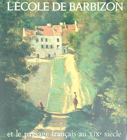 L' Ecole de Barbizon et le paysage français au XIXe siècle - Jean Bouret - copertina