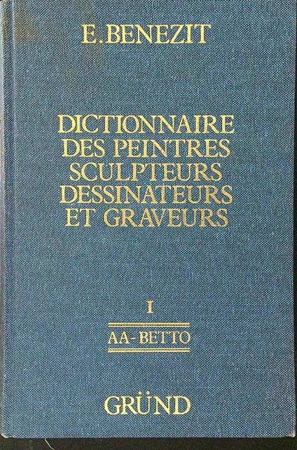 Dictionnaire des peintres sctulpteurs dessinateurs et graveurs 10 vv - E. Benezit - copertina
