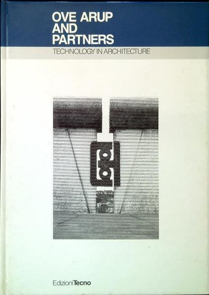 Ove Arup and Partners. Technology in Architecture - copertina