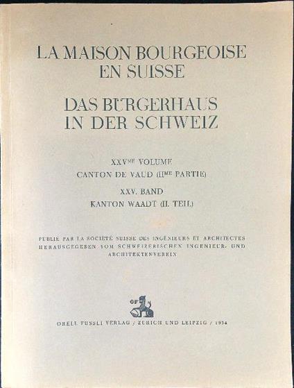 La maison bourgeoise en suisse Das burgerhaus in der schweiz XXVme Volume - copertina