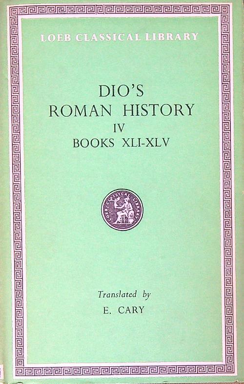 Dio's Roman History. Vol IV. Books XLI-XLV - copertina