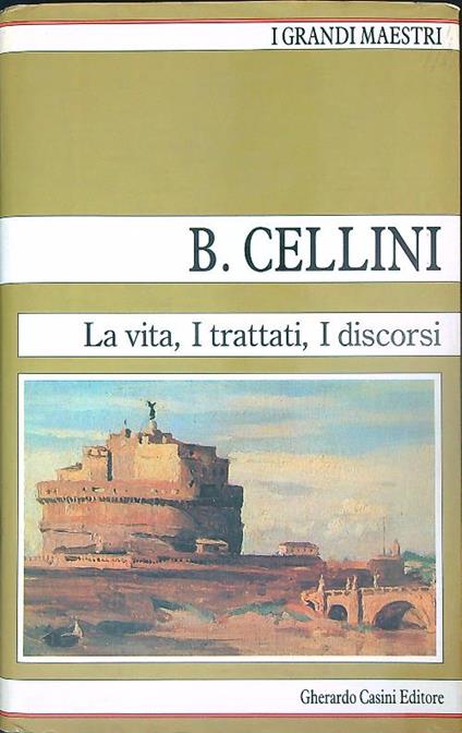 La vita I trattati I discorsi - Benvenuto Cellini - copertina