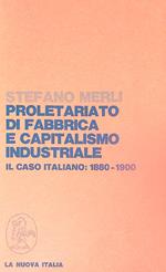 Proletariato di fabbrica e capitalismo industriale. Il caso italiano: 1880-1900