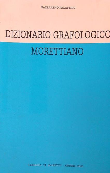 Dizionario grafologico morettiano - Nazzareno Palaferri - copertina
