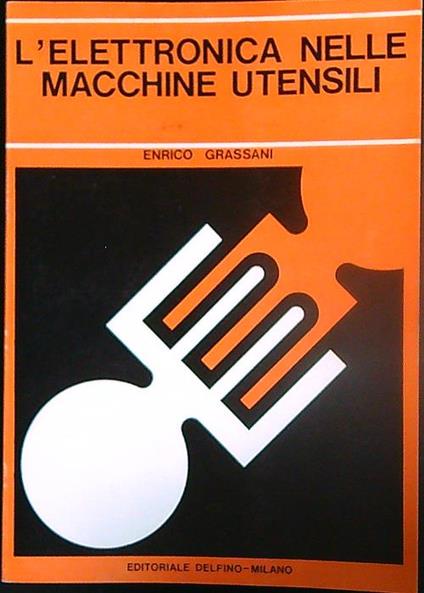 L' elettronica nelle macchine utensili  - Enrico Grassani - copertina