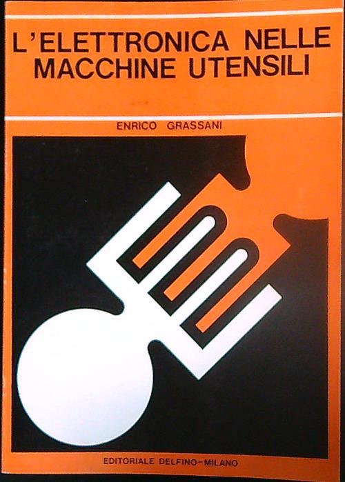 L' elettronica nelle macchine utensili  - Enrico Grassani - copertina