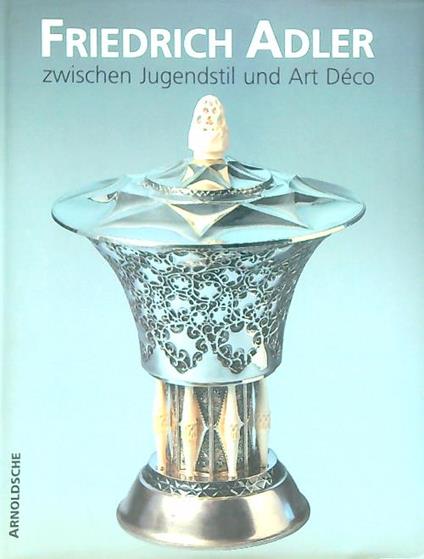 Friedrich Adler: Zwischen Jugendstil und Art Deco - copertina