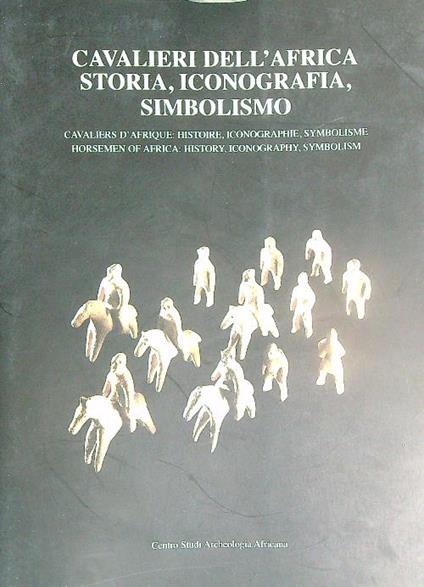 Cavalieri dell'Africa: storia, iconografia e simbolismo - Gigi Pezzoli - copertina
