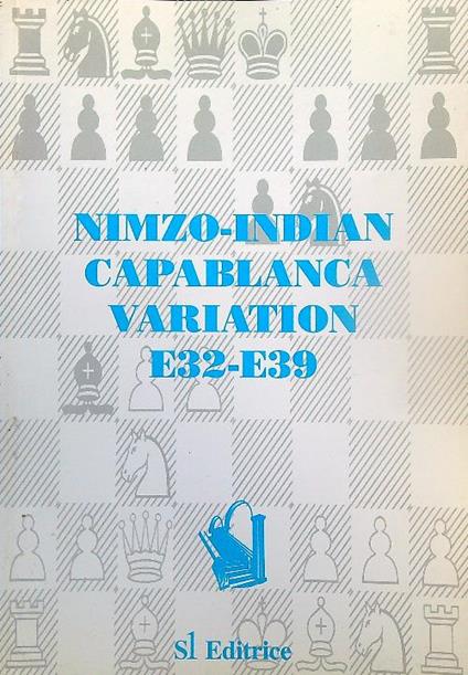 Nimzo Indian Capablanca Variation: E32-E39 - copertina