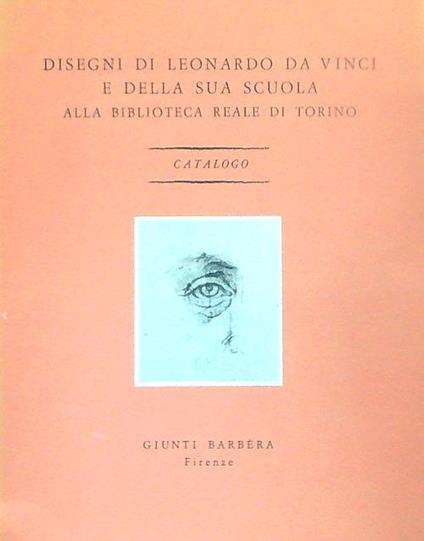 Disegni di Leonardo da Vinci e della sua scuola alla biblioteca reale di Torino - copertina