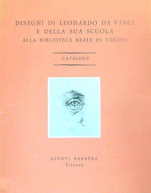 Disegni di Leonardo da Vinci e della sua scuola alla biblioteca reale di Torino - copertina