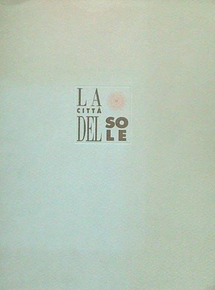 Dalle Poesie di Tommaso Campanella. La Città del Sole - Campanella Tommaso - copertina