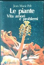 Le  piante Vita amori e problemi