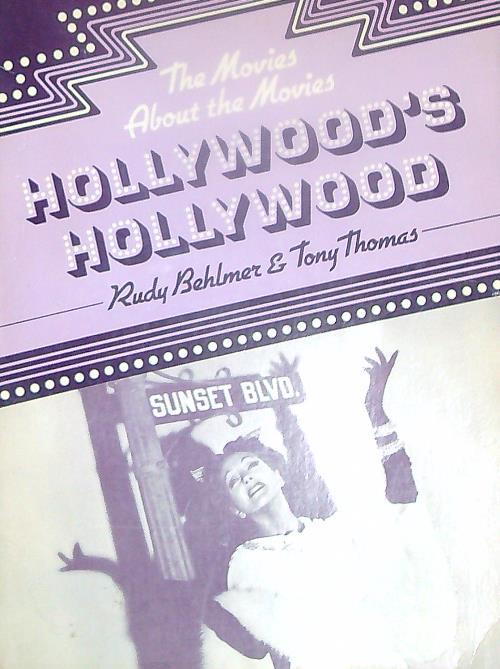 Hollywood's Hollywood: The Movies About the Movies - Rudy Behlmer - copertina