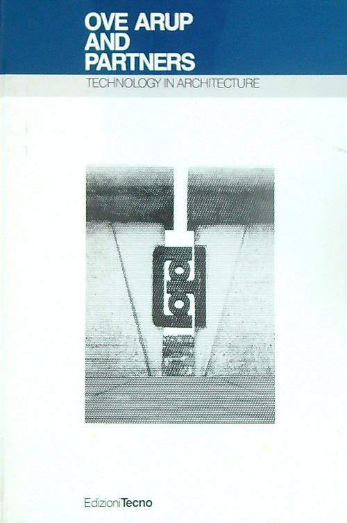 Ove Arup and Partners: Technology in Architecture - copertina
