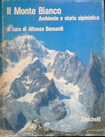 Il Monte Bianco. Ambiente e storia alpinistica