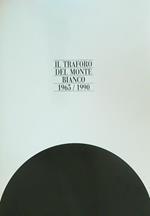 Il traforo del Monte Bianco. 1965-1990