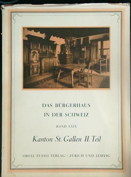 Das Bürgerhaus in der Schweiz. Band XXIX. Kanton St. Gallen II. Teil - copertina
