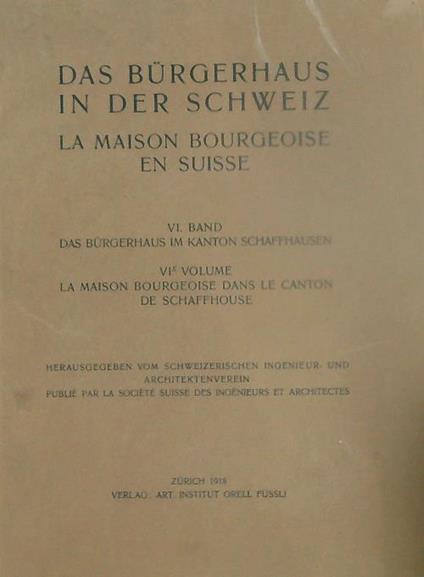 Das Burgerhaus in der Schweiz. La maison bourgeoise en Suisse. VI Band - copertina