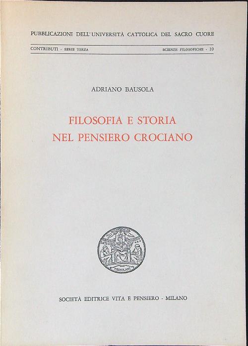 Filosofia e storia nel pensiero Crociano - Adriano Bausola - copertina