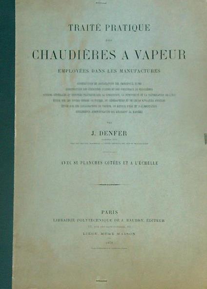 Traité pratique des Chaudières à Vapeur employées dans les Manufactures - J. Denfer - copertina