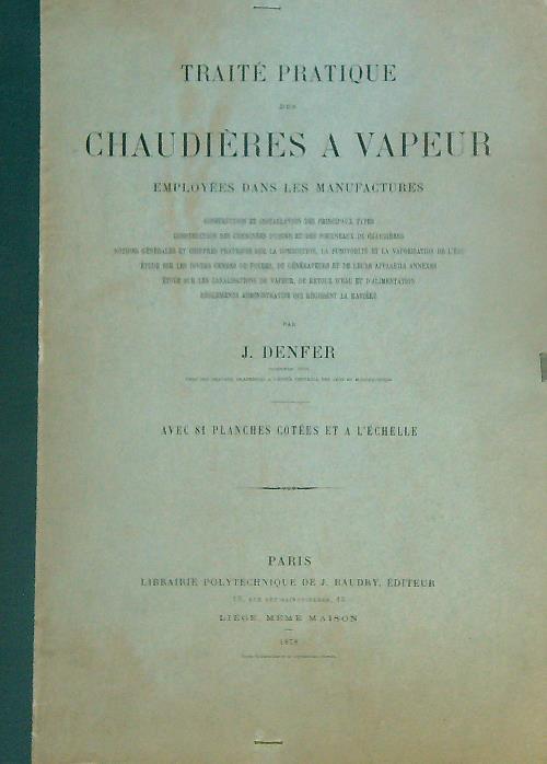 Traité pratique des Chaudières à Vapeur employées dans les Manufactures - J. Denfer - copertina