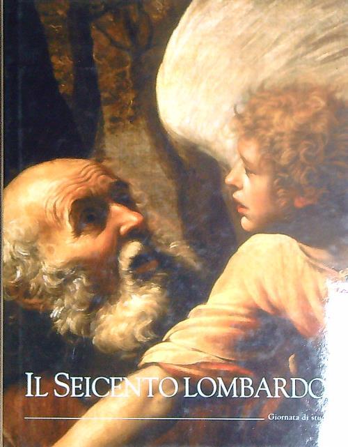 Il seicento lombardo. Giornata di studi - Mina Gregori - copertina