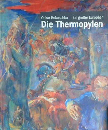 Ein grosser Europaer. Die Thermopylen - Oskar Kokoschka - copertina