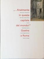 Finalmente in questa capitale del mondo! Goethe a Roma vol 2