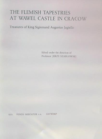 The Flemish tapestries at Wawel castle in Cracow - Jerzy Szablowski - copertina