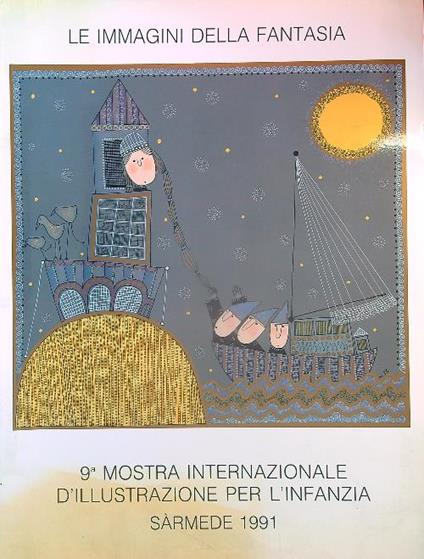 Le immagini della fantasia. 9a mostra internazionale d'illustrazione per l'infanzia  - copertina