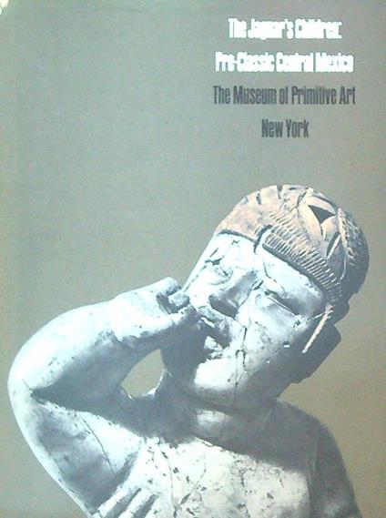 The Jaguar's Children: Pre-classic Central Mexico - Michael Coe - copertina