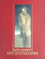 Der Kampf der Geschlechter. Der neue Mythos in der Kunst 1850- 1930
